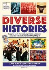 Diverse Histories: A source book for teaching Black, Asian and minority ethnic histories at Key Stage 3, in association with The National Archives цена и информация | Книги по социальным наукам | kaup24.ee