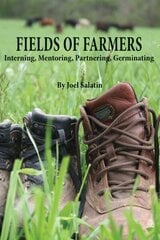 Fields of Farmers: Interning, Mentoring, Partnering, Germinating цена и информация | Книги по социальным наукам | kaup24.ee