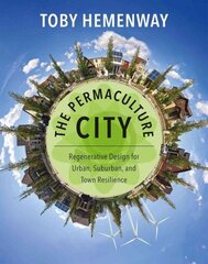 Permaculture City: Regenerative Design for Urban, Suburban, and Town Resilience цена и информация | Книги по социальным наукам | kaup24.ee