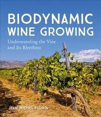 Biodynamic Wine Growing: Understanding the Vine and Its Rhythms цена и информация | Книги по социальным наукам | kaup24.ee