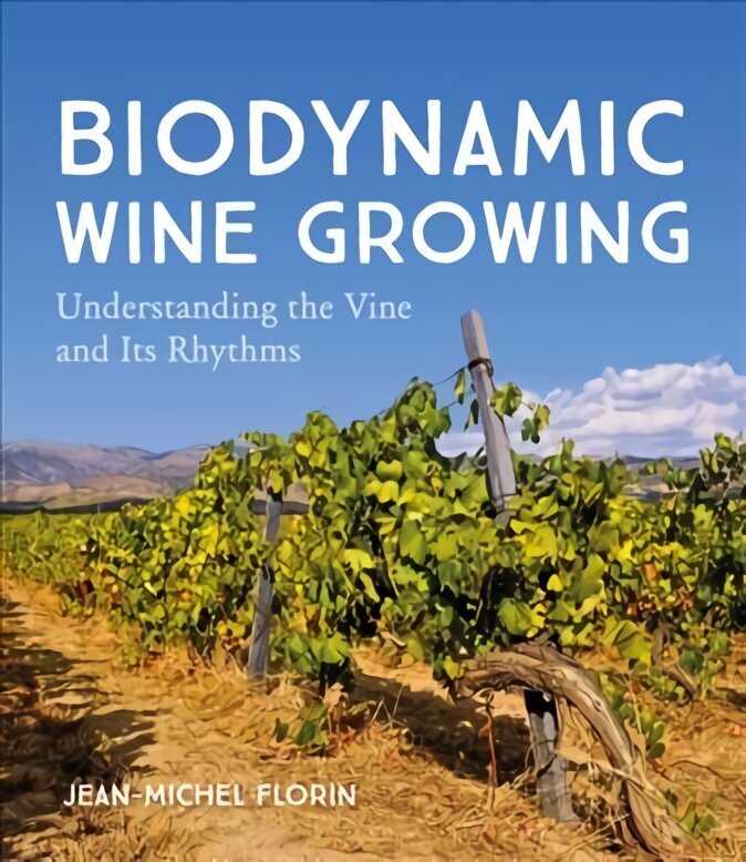 Biodynamic Wine Growing: Understanding the Vine and Its Rhythms hind ja info | Ühiskonnateemalised raamatud | kaup24.ee