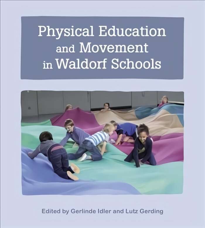 Physical Education and Movement in Waldorf Schools hind ja info | Ühiskonnateemalised raamatud | kaup24.ee