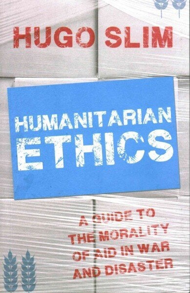 Humanitarian Ethics: A Guide to the Morality of Aid in War and Disaster UK ed. hind ja info | Ühiskonnateemalised raamatud | kaup24.ee