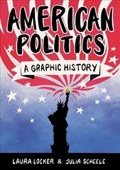 American Politics: A Graphic History hind ja info | Ühiskonnateemalised raamatud | kaup24.ee