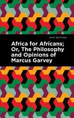 Africa for Africans: ;Or, The Philosophy and Opinions of Marcus Garvey hind ja info | Ühiskonnateemalised raamatud | kaup24.ee
