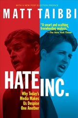 Hate, Inc.: Why Today's Media Makes Us Despise One Another цена и информация | Книги по социальным наукам | kaup24.ee