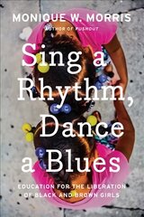 Sing A Rhythm, Dance A Blues: Education for the Liberation of Black and Brown Girls hind ja info | Ühiskonnateemalised raamatud | kaup24.ee