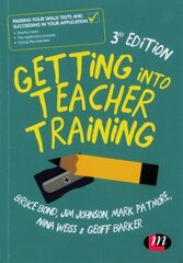 Getting into Teacher Training: Passing your Skills Tests and succeeding in your application 3rd Revised edition цена и информация | Книги по социальным наукам | kaup24.ee