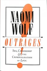 Outrages: Sex, Censorship and the Criminalisation of Love цена и информация | Книги по социальным наукам | kaup24.ee