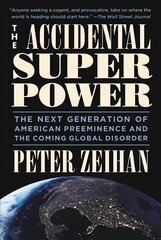 Accidental Superpower: The Next Generation of American Preeminence and the Coming Global Disaster hind ja info | Ühiskonnateemalised raamatud | kaup24.ee