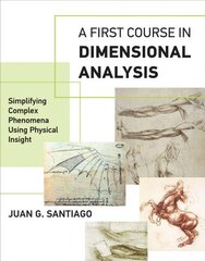 First Course in Dimensional Analysis: Simplifying Complex Phenomena Using Physical Insight цена и информация | Книги по социальным наукам | kaup24.ee