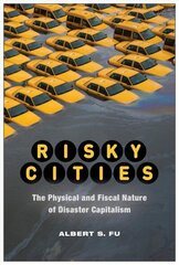 Risky Cities: The Physical and Fiscal Nature of Disaster Capitalism цена и информация | Книги по социальным наукам | kaup24.ee