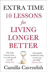 Extra Time: 10 Lessons for Living Longer Better hind ja info | Ühiskonnateemalised raamatud | kaup24.ee