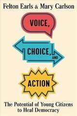 Voice, Choice, and Action: The Potential of Young Citizens to Heal Democracy цена и информация | Книги по социальным наукам | kaup24.ee