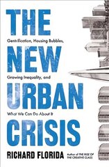 New Urban Crisis: Gentrification, Housing Bubbles, Growing Inequality, and What We Can Do About It hind ja info | Ühiskonnateemalised raamatud | kaup24.ee