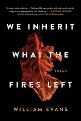 We Inherit What the Fires Left: Poems цена и информация | Поэзия | kaup24.ee