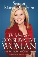 The Mind of a Conservative Woman: Seeking the Best for Family and Country hind ja info | Ühiskonnateemalised raamatud | kaup24.ee