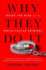 Why They Do It: Inside the Mind of the White-Collar Criminal hind ja info | Ühiskonnateemalised raamatud | kaup24.ee