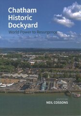 Chatham Historic Dockyard: World Power to Resurgence hind ja info | Ühiskonnateemalised raamatud | kaup24.ee