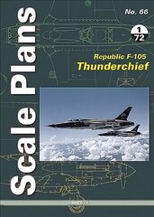 Scale Plans 66: Republic F-105 Thunderchief 1/72 Scale hind ja info | Ühiskonnateemalised raamatud | kaup24.ee