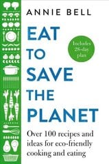 Eat to Save the Planet: Over 100 Recipes and Ideas for Eco-Friendly Cooking and Eating hind ja info | Ühiskonnateemalised raamatud | kaup24.ee