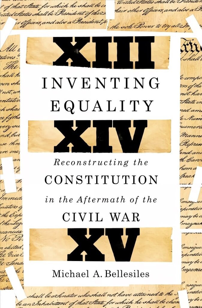 Inventing Equality: Reconstructing the Constitution in the Aftermath of the Civil War цена и информация | Ühiskonnateemalised raamatud | kaup24.ee