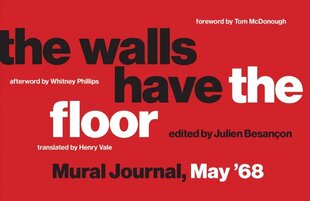 Walls Have the Floor: Mural Journal, May '68 hind ja info | Ühiskonnateemalised raamatud | kaup24.ee