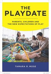 Playdate: Parents, Children, and the New Expectations of Play цена и информация | Книги по социальным наукам | kaup24.ee