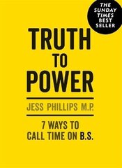 Truth to Power: (Gift Edition) 7 Ways to Call Time on B.S. цена и информация | Книги по социальным наукам | kaup24.ee