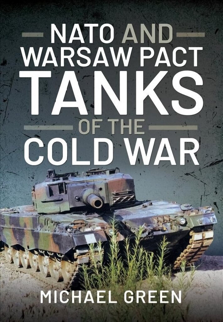 NATO and Warsaw Pact Tanks of the Cold War цена и информация | Ühiskonnateemalised raamatud | kaup24.ee