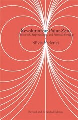 Revolution At Point Zero (2nd. Edition): Housework, Reproduction, and Feminist Struggle 2nd ed. цена и информация | Книги по социальным наукам | kaup24.ee