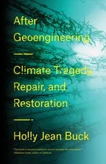 After Geoengineering: Climate Tragedy, Repair, and Restoration цена и информация | Книги по социальным наукам | kaup24.ee