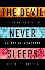 The Devil Never Sleeps: Learning to Live in an Age of Disasters hind ja info | Majandusalased raamatud | kaup24.ee