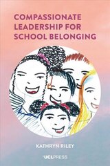 Compassionate Leadership for School Belonging цена и информация | Книги по социальным наукам | kaup24.ee