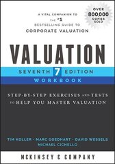 Valuation Workbook, Seventh Edition - Step-by-Step Exercises and Tests to Help You Master Valuation: Step-by-Step Exercises and Tests to Help You Master Valuation 7th Edition hind ja info | Majandusalased raamatud | kaup24.ee