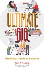 Ultimate Gig: Flexibility, Freedom, Rewards цена и информация | Книги по экономике | kaup24.ee
