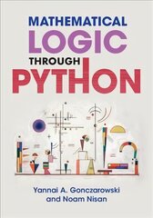 Mathematical Logic through Python New edition цена и информация | Книги по экономике | kaup24.ee