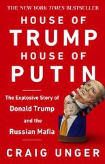 House of Trump, House of Putin: The Untold Story of Donald Trump and the Russian Mafia hind ja info | Ühiskonnateemalised raamatud | kaup24.ee