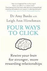 Four Ways to Click: Rewire Your Brain for Stronger, More Rewarding Relationships Main - Print on Demand цена и информация | Книги по экономике | kaup24.ee