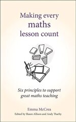 Making Every Maths Lesson Count: Six principles to support great maths teaching цена и информация | Книги по социальным наукам | kaup24.ee