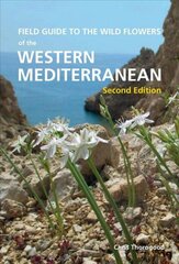 Field Guide to the Wildflowers of the Western Mediterranean, Second edition 2nd Second Edition, New ed. hind ja info | Majandusalased raamatud | kaup24.ee