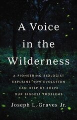 A Voice in the Wilderness: A Pioneering Biologist Explains How Evolution Can Help Us Solve Our Biggest Problems hind ja info | Majandusalased raamatud | kaup24.ee