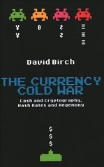 Currency Cold War: Cash and Cryptography, Hash Rates and Hegemony hind ja info | Majandusalased raamatud | kaup24.ee