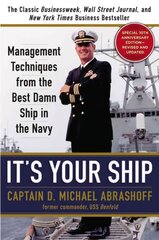 It's Your Ship: Management Techniques from the Best Damn Ship in the Navy, Special 10th Anniversary Edition - Revised and Updated Anniversary edition цена и информация | Книги по экономике | kaup24.ee