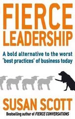 Fierce Leadership: A bold alternative to the worst 'best practices' of business today Digital original цена и информация | Книги по экономике | kaup24.ee