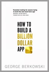 How to Build a Billion Dollar App: Discover the secrets of the most successful entrepreneurs of our time Digital original цена и информация | Книги по экономике | kaup24.ee
