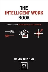 The Intelligent Work Book: A visual guide to sorting out life and work цена и информация | Книги по экономике | kaup24.ee