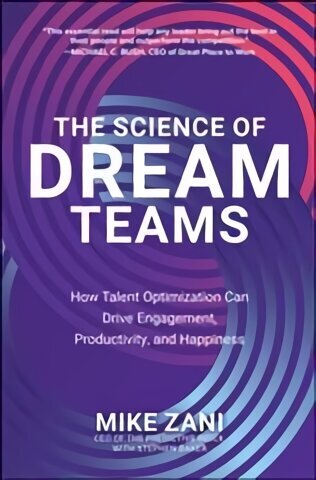 Science of Dream Teams: How Talent Optimization Can Drive Engagement, Productivity, and Happiness цена и информация | Majandusalased raamatud | kaup24.ee