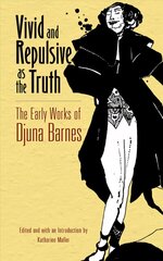 Vivid and Repulsive as the Truth: The Early Works of Djuna Barnes First Edition, First ed. цена и информация | Поэзия | kaup24.ee