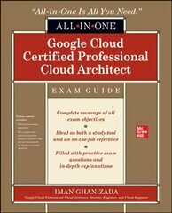 Google Cloud Certified Professional Cloud Architect All-in-One Exam Guide hind ja info | Majandusalased raamatud | kaup24.ee